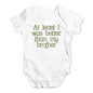 Baby Grow Baby Romper Better Than My Brother Baby Unisex Baby Grow Bodysuit 3 - 6 Months White