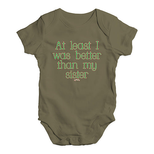 Funny Baby Onesies Better Than My Sister Baby Unisex Baby Grow Bodysuit 3 - 6 Months Khaki