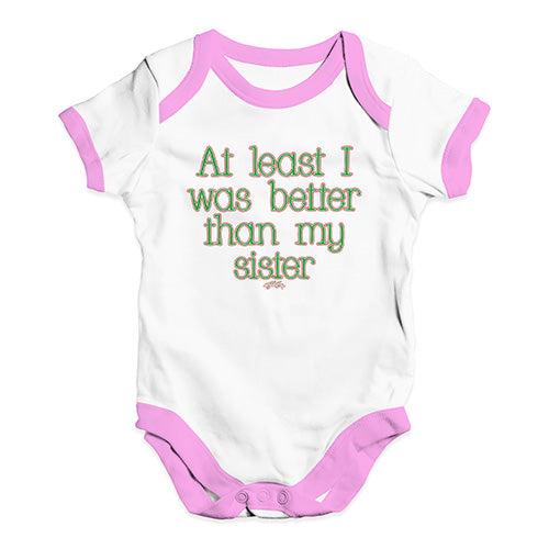 Funny Baby Clothes Better Than My Sister Baby Unisex Baby Grow Bodysuit 12 - 18 Months White Pink Trim