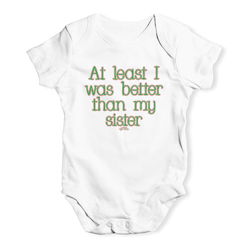 Baby Girl Clothes Better Than My Sister Baby Unisex Baby Grow Bodysuit 0 - 3 Months White