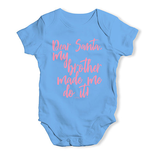 Funny Baby Onesies Dear Santa My Brother Made Me Baby Unisex Baby Grow Bodysuit 0 - 3 Months Blue