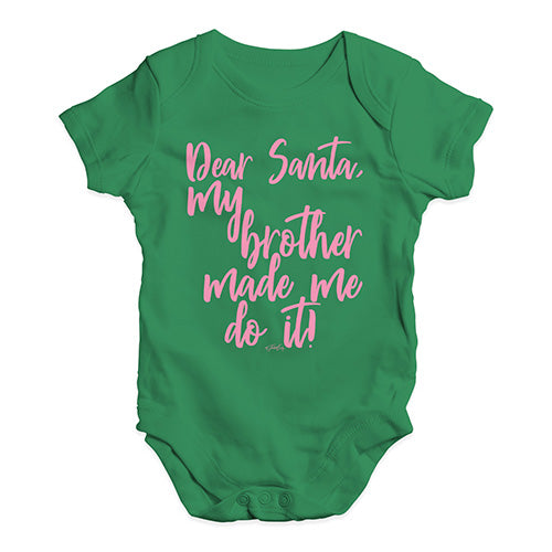 Funny Baby Bodysuits Dear Santa My Brother Made Me Baby Unisex Baby Grow Bodysuit 6 - 12 Months Green