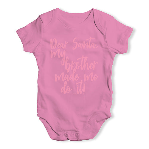 Baby Onesies Dear Santa My Brother Made Me Baby Unisex Baby Grow Bodysuit 12 - 18 Months Pink