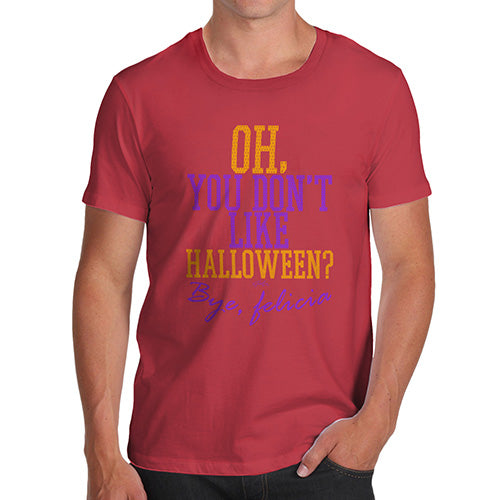 Funny T Shirts For Dad You Don't Like Halloween Men's T-Shirt Medium Red