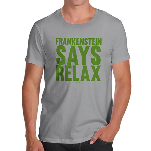Mens T-Shirt Funny Geek Nerd Hilarious Joke Frankenstein Says Relax Men's T-Shirt Large Light Grey