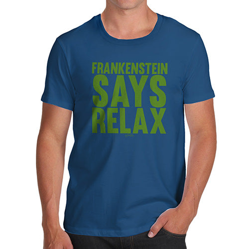Mens Funny Sarcasm T Shirt Frankenstein Says Relax Men's T-Shirt Large Royal Blue