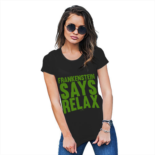 Funny Gifts For Women Frankenstein Says Relax Women's T-Shirt Large Black