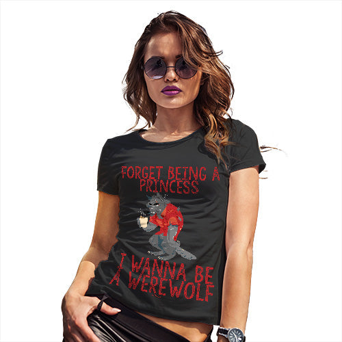 Funny Gifts For Women I Wanna Be A Werewolf Women's T-Shirt X-Large Black