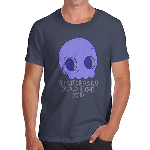 Funny T-Shirts For Men Literally Dead Right Now Men's T-Shirt X-Large Navy