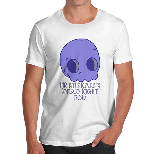 Funny T Shirts For Dad Literally Dead Right Now Men's T-Shirt Small White
