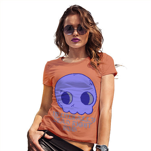Funny Gifts For Women Literally Dead Right Now Women's T-Shirt Medium Orange