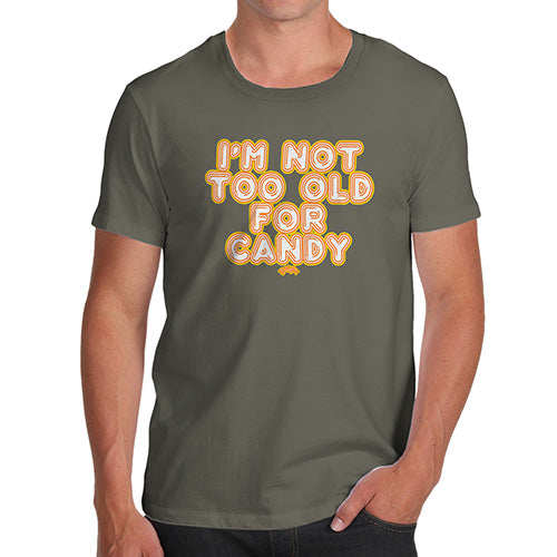 Funny T Shirts For Dad I'm Not Too Old For Candy Men's T-Shirt Small Khaki