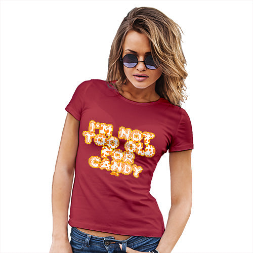 Funny T Shirts For Mum I'm Not Too Old For Candy Women's T-Shirt Small Red