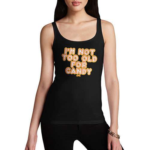 Novelty Tank Top Women I'm Not Too Old For Candy Women's Tank Top Large Black
