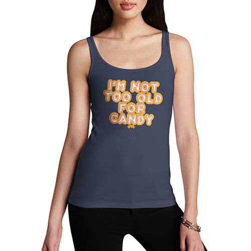 Womens Funny Tank Top I'm Not Too Old For Candy Women's Tank Top Large Navy