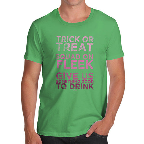 Funny T-Shirts For Men Trick Or Treat Squad On Fleek Men's T-Shirt Small Green