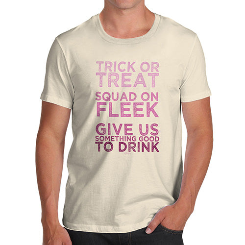 Novelty Tshirts Men Funny Trick Or Treat Squad On Fleek Men's T-Shirt Small Natural