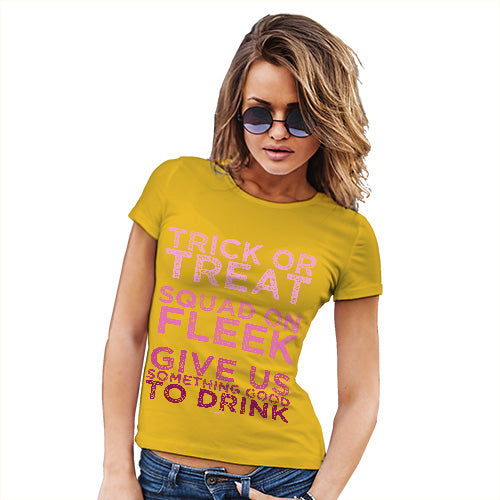 Womens Funny Sarcasm T Shirt Trick Or Treat Squad On Fleek Women's T-Shirt Medium Yellow
