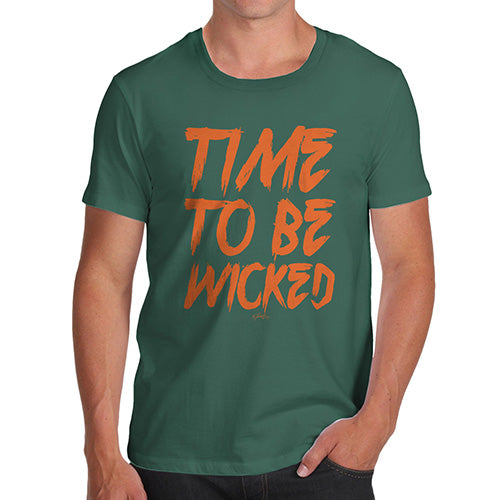 Mens Humor Novelty Graphic Sarcasm Funny T Shirt Time To Be Wicked Men's T-Shirt Large Bottle Green