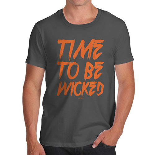 Funny T-Shirts For Men Time To Be Wicked Men's T-Shirt X-Large Dark Grey