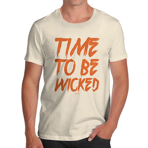Novelty T Shirts For Dad Time To Be Wicked Men's T-Shirt X-Large Natural