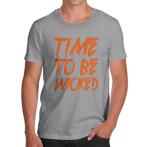Funny T Shirts For Men Time To Be Wicked Men's T-Shirt X-Large Light Grey