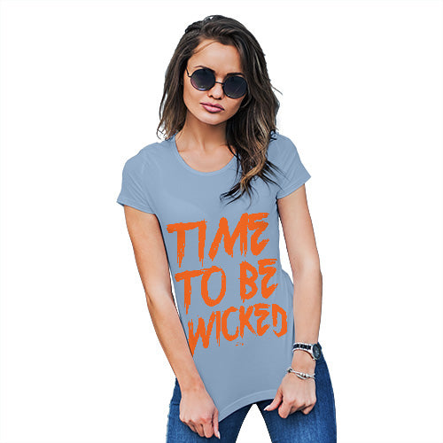 Funny Shirts For Women Time To Be Wicked Women's T-Shirt Small Sky Blue