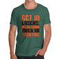 Mens Novelty T Shirt Christmas We're Going Trick Or Treating Men's T-Shirt Large Bottle Green