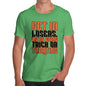 Novelty Tshirts Men We're Going Trick Or Treating Men's T-Shirt Medium Green