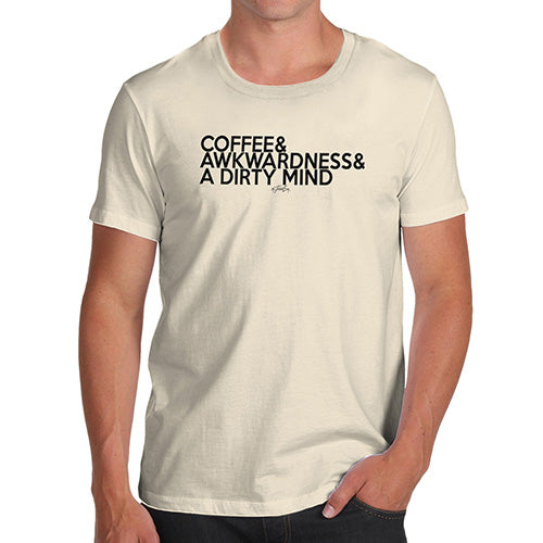 Novelty Tshirts Men Coffee Awkwardness And A Dirty Mind Men's T-Shirt Medium Natural