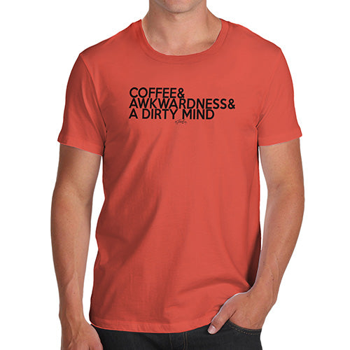 Funny T Shirts For Men Coffee Awkwardness And A Dirty Mind Men's T-Shirt Small Orange