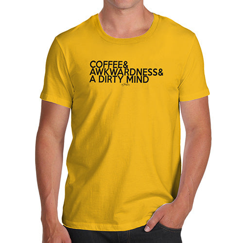 Funny T Shirts For Dad Coffee Awkwardness And A Dirty Mind Men's T-Shirt Medium Yellow