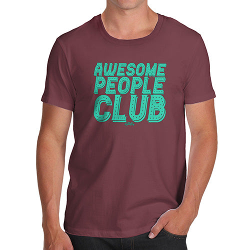 Funny Tee For Men Awesome People Club Men's T-Shirt Small Burgundy