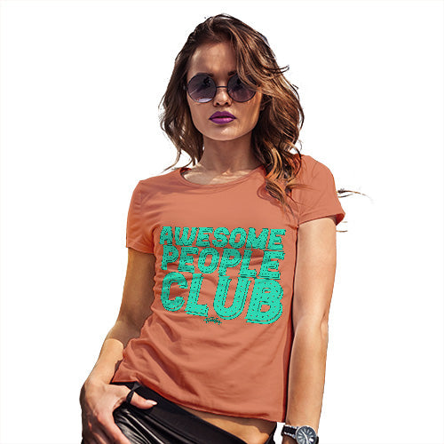 Novelty Gifts For Women Awesome People Club Women's T-Shirt Small Orange