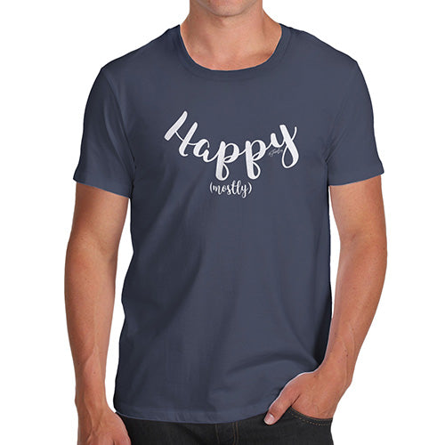 Funny T-Shirts For Guys Happy Mostly Men's T-Shirt Small Navy