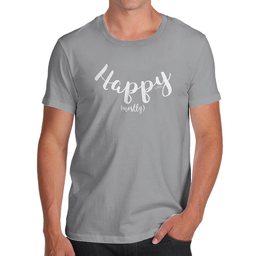 Funny T-Shirts For Guys Happy Mostly Men's T-Shirt Large Light Grey