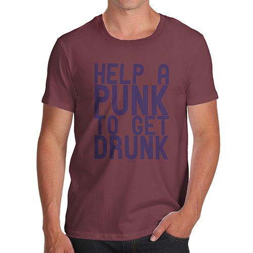 Novelty Tshirts Men Help A Punk To Get Drunk Men's T-Shirt X-Large Burgundy