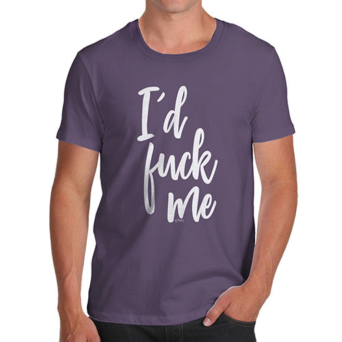 Novelty T Shirts For Dad I'd F#ck Me Men's T-Shirt Medium Plum