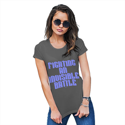 Funny T-Shirts For Women Sarcasm Fighting An Invisible Battle Women's T-Shirt Medium Dark Grey