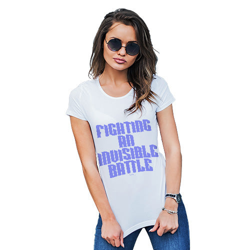 Womens Humor Novelty Graphic Funny T Shirt Fighting An Invisible Battle Women's T-Shirt Medium White