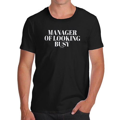 Funny T-Shirts For Guys Manager Of Looking Busy Men's T-Shirt X-Large Black
