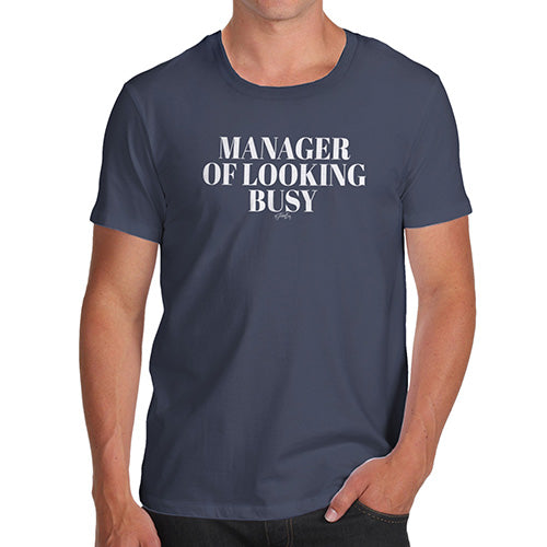 Novelty Tshirts Men Manager Of Looking Busy Men's T-Shirt X-Large Navy