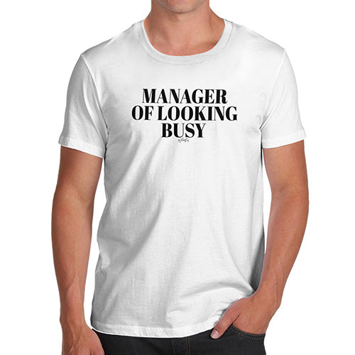 Funny Tshirts For Men Manager Of Looking Busy Men's T-Shirt Large White