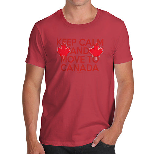 Funny T-Shirts For Men Keep Calm And Move To Canada Men's T-Shirt X-Large Red