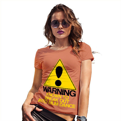 Womens T-Shirt Funny Geek Nerd Hilarious Joke Warning! Mum Dancer Women's T-Shirt Small Orange