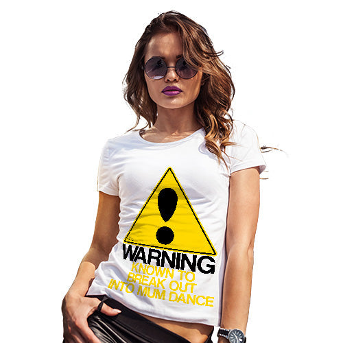 Womens Funny Tshirts Warning! Mum Dancer Women's T-Shirt X-Large White