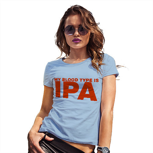 Funny T Shirts For Women My Blood Type Is IPA Women's T-Shirt Medium Sky Blue
