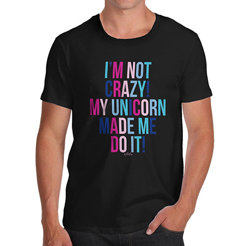 Novelty T Shirts For Dad My Unicorn Made Me Do It Men's T-Shirt X-Large Black