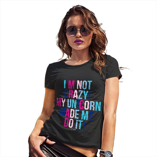 Novelty Gifts For Women My Unicorn Made Me Do It Women's T-Shirt X-Large Black