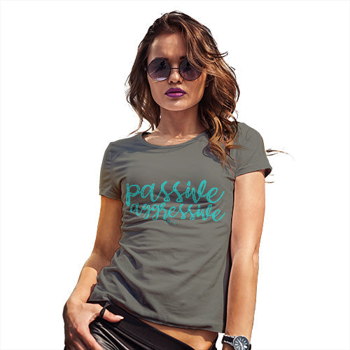 Funny Tshirts For Women Passive Aggressive Women's T-Shirt Small Khaki